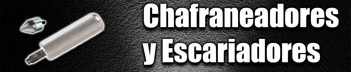 Chafraneadores y Escariadores Chafraneadores y Escariadores